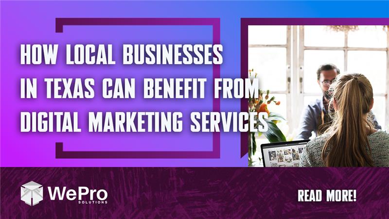 How Local Businesses in Texas Can Benefit from Digital Marketing Services