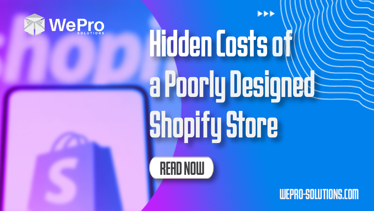 Hidden Costs of a Poorly Designed Shopify Store