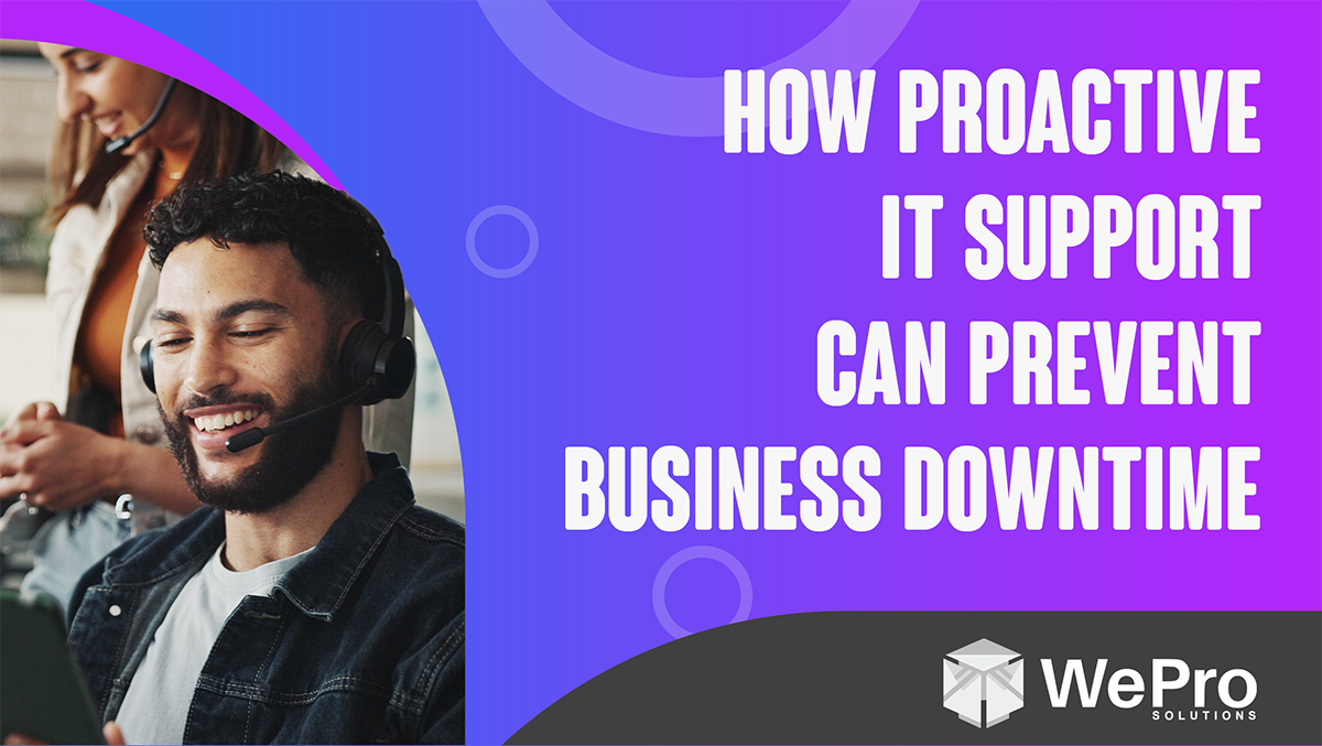 How Proactive IT Support Can Prevent Business Downtime